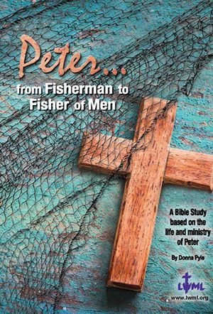 Peter from Fisherman to Fisher of Men by Donna Snow