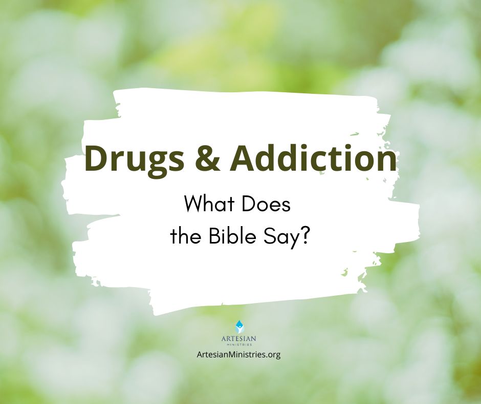 What the Bible Say About Drugs and Addiction